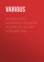 Blackwood's Edinburgh Magazine, Volume 59, No. 364, February 1846
