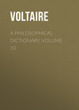 A Philosophical Dictionary, Volume 10