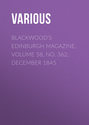 Blackwood's Edinburgh Magazine, Volume 58, No. 362, December 1845