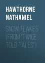 Snow Flakes (From "Twice Told Tales")