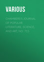 Chambers's Journal of Popular Literature, Science, and Art, No. 715