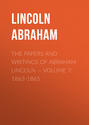 The Papers And Writings Of Abraham Lincoln — Volume 7: 1863-1865