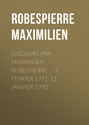 Discours par Maximilien Robespierre — 5 Fevrier 1791-11 Janvier 1792