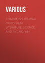 Chambers's Journal of Popular Literature, Science, and Art, No. 684