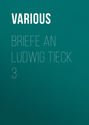 Briefe an Ludwig Tieck 3