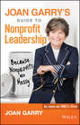 Joan Garry's Guide to Nonprofit Leadership. Because Nonprofits Are Messy