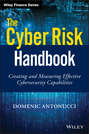 The Cyber Risk Handbook. Creating and Measuring Effective Cybersecurity Capabilities