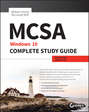 MCSA: Windows 10 Complete Study Guide. Exam 70-698 and Exam 70-697