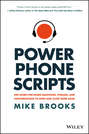 Power Phone Scripts. 500 Word-for-Word Questions, Phrases, and Conversations to Open and Close More Sales
