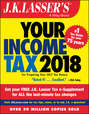 J.K. Lasser's Your Income Tax 2018. For Preparing Your 2017 Tax Return