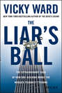 The Liar's Ball. The Extraordinary Saga of How One Building Broke the World's Toughest Tycoons
