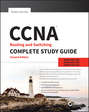 CCNA Routing and Switching Complete Study Guide. Exam 100-105, Exam 200-105, Exam 200-125