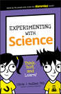 Experimenting with Science. Think, Test, and Learn!