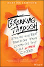 Breaking Through. Stories and Best Practices From Companies That Help Women Succeed