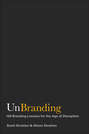 UnBranding. 100 Branding Lessons for the Age of Disruption