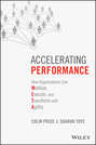Accelerating Performance. How Organizations Can Mobilize, Execute, and Transform with Agility