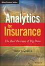 Analytics for Insurance. The Real Business of Big Data