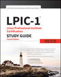 LPIC-1 Linux Professional Institute Certification Study Guide. Exam 101-400 and Exam 102-400