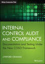 Internal Control Audit and Compliance. Documentation and Testing Under the New COSO Framework