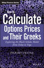 How to Calculate Options Prices and Their Greeks. Exploring the Black Scholes Model from Delta to Vega