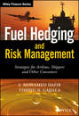 Fuel Hedging and Risk Management. Strategies for Airlines, Shippers and Other Consumers