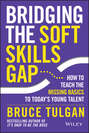 Bridging the Soft Skills Gap. How to Teach the Missing Basics to Todays Young Talent