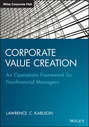 Corporate Value Creation. An Operations Framework for Nonfinancial Managers