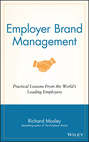 Employer Brand Management. Practical Lessons from the World's Leading Employers