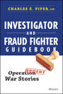 Investigator and Fraud Fighter Guidebook. Operation War Stories