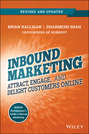 Inbound Marketing, Revised and Updated. Attract, Engage, and Delight Customers Online