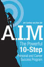 A.I.M. The Powerful 10-Step Personal and Career Success Program