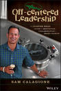 Off-Centered Leadership. The Dogfish Head Guide to Motivation, Collaboration and Smart Growth