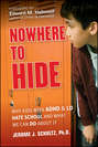 Nowhere to Hide. Why Kids with ADHD and LD Hate School and What We Can Do About It
