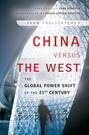 China Versus the West. The Global Power Shift of the 21st Century