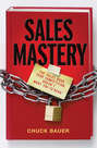Sales Mastery. The Sales Book Your Competition Doesn't Want You to Read