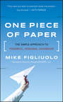 One Piece of Paper. The Simple Approach to Powerful, Personal Leadership