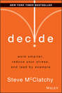 Decide. Work Smarter, Reduce Your Stress, and Lead by Example
