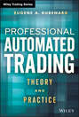 Professional Automated Trading. Theory and Practice