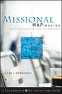 Missional Map-Making. Skills for Leading in Times of Transition