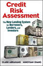 Credit Risk Assessment. The New Lending System for Borrowers, Lenders, and Investors