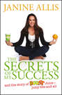 The Secrets of My Success. The Story of Boost Juice, Juicy Bits and All