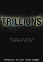 Trillions. Thriving in the Emerging Information Ecology