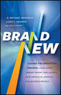 Brand New. Solving the Innovation Paradox -- How Great Brands Invent and Launch New Products, Services, and Business Models