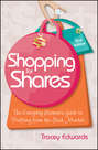 Shopping for Shares. The Everyday Woman's Guide to Profiting from the Australian Stock Market