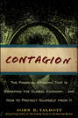 Contagion. The Financial Epidemic That is Sweeping the Global Economy.. and How to Protect Yourself from It
