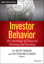 Investor Behavior. The Psychology of Financial Planning and Investing