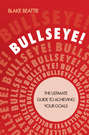 Bullseye!. The Ultimate Guide to Achieving Your Goals