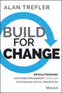 Build for Change. Revolutionizing Customer Engagement through Continuous Digital Innovation