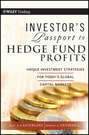 Investor's Passport to Hedge Fund Profits. Unique Investment Strategies for Today's Global Capital Markets