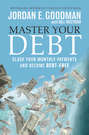 Master Your Debt. Slash Your Monthly Payments and Become Debt Free